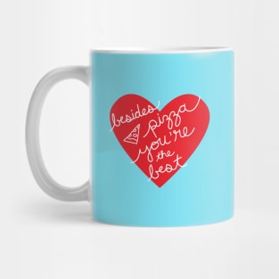 Besides Pizza You're The Best (blue/red) Mug